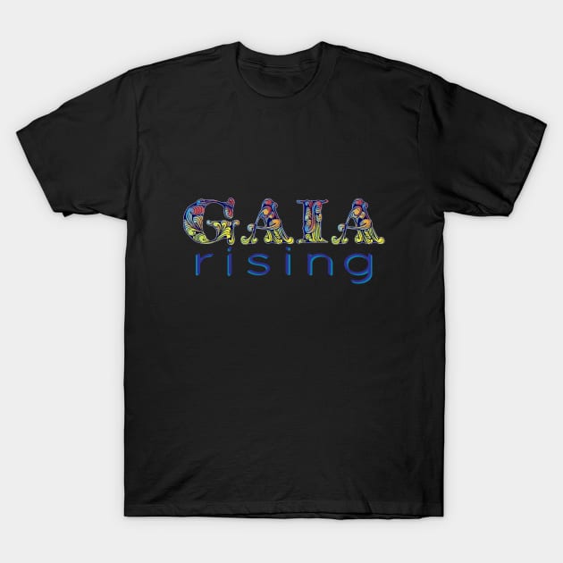 Gaia Rising T-Shirt by GforceBass Productions